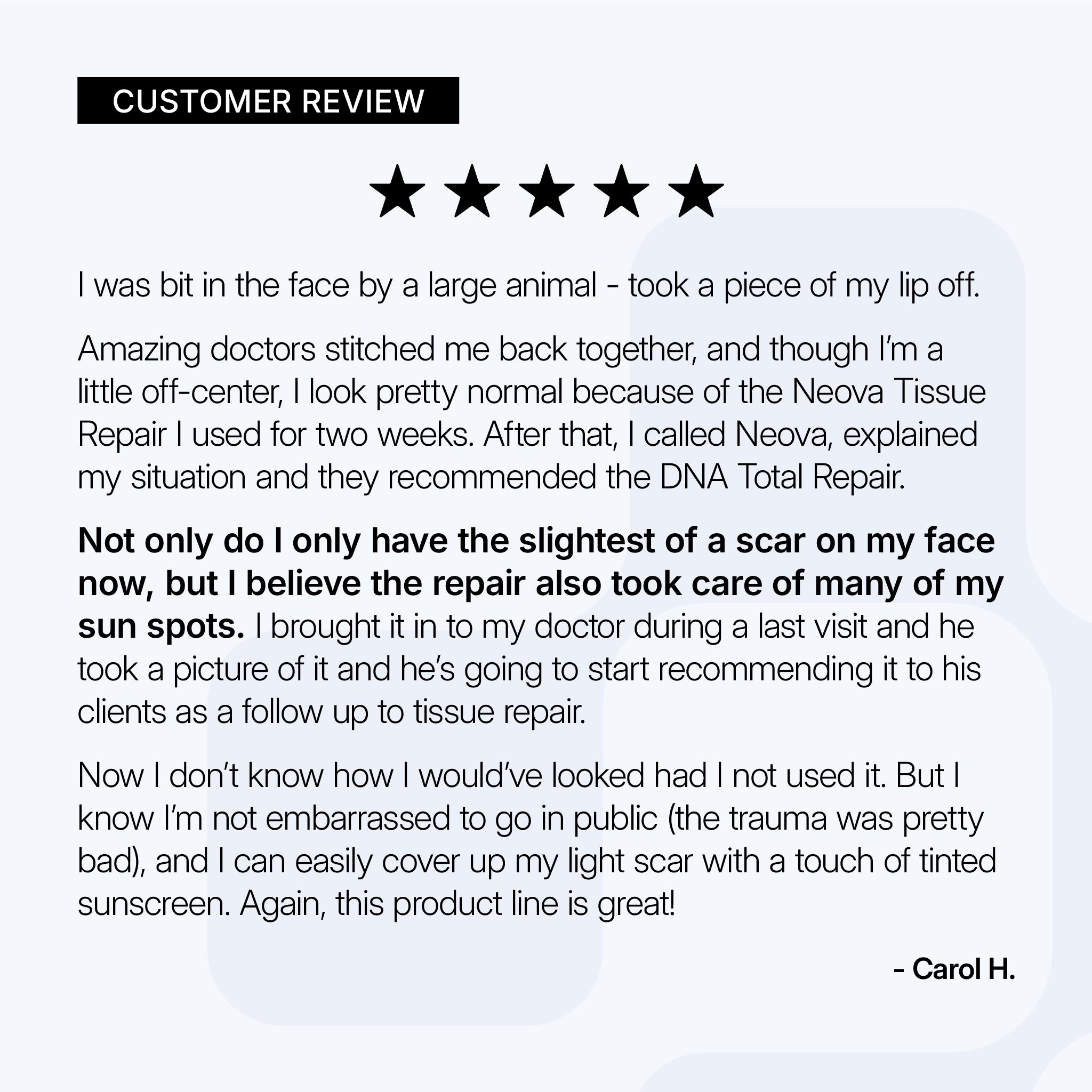 NEOVA Cu3 Tissue Repair – customer review card: 5-star customer review highlighting visible scar improvement, skin recovery after trauma, and reduction in sun spots with continued use.