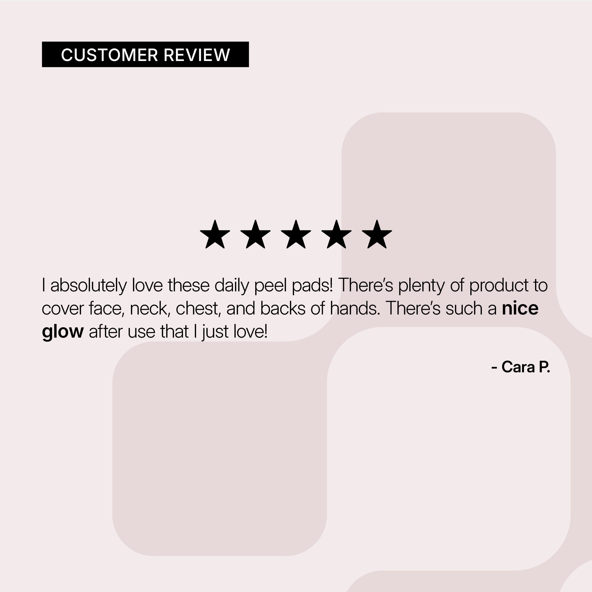NEOVA 5-Second Daily Peel - customer review card: shows a five-star rating and a testimonial praising the daily peel pads for delivering a noticeable glow and providing enough product to use on the face, neck, chest, and hands.