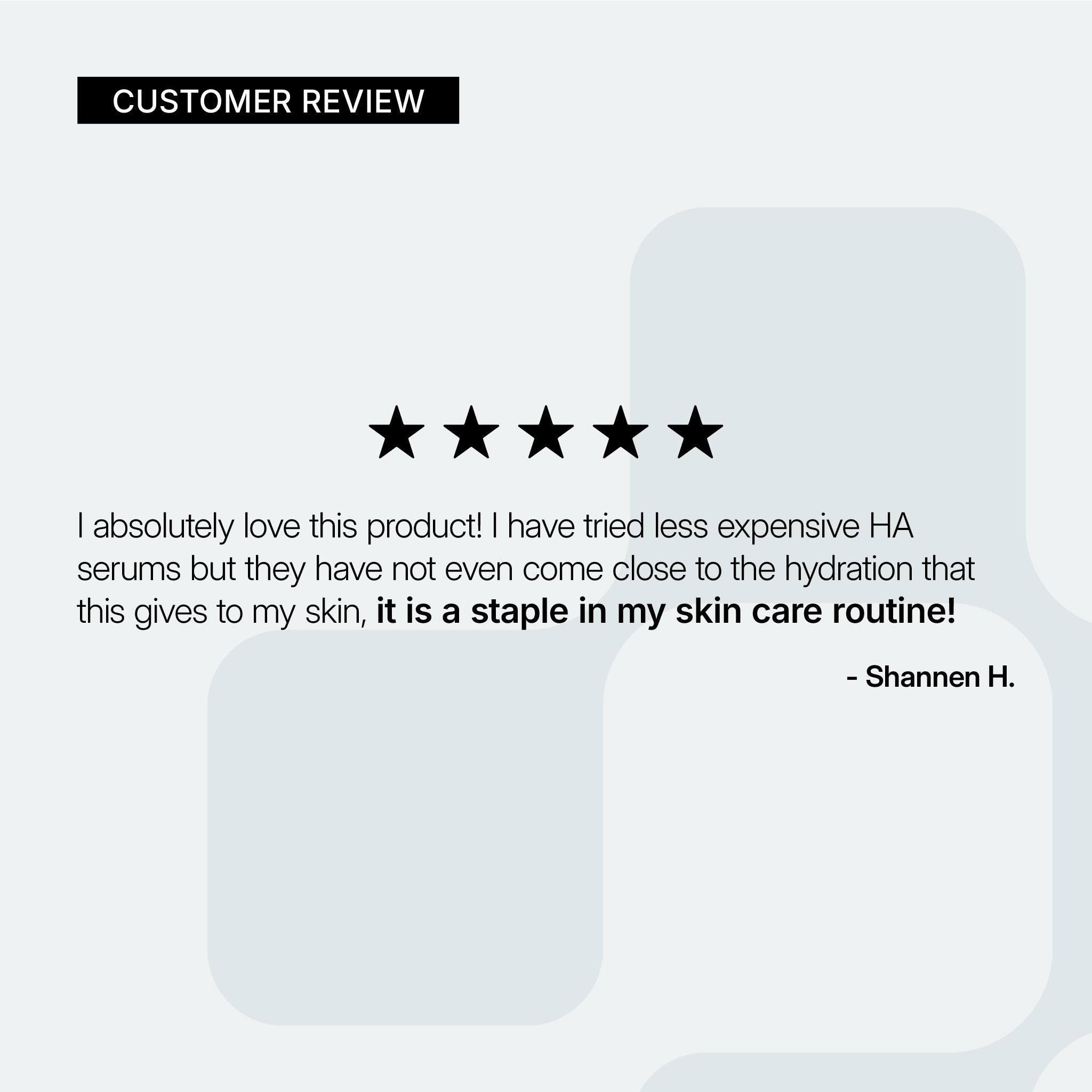 NEOVA Advanced HA – customer review card: 5-star customer review describing deep hydration and improved moisture retention compared to other hyaluronic acid serums.