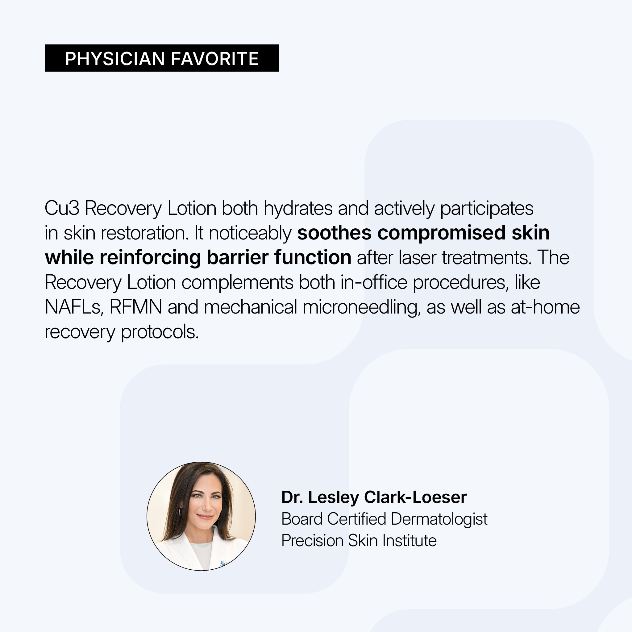 NEOVA CU3 Recovery Lotion – physician favorite card:  Recommendation from Board Certified Dermatologist Dr. Lesley Clark-Loeser highlighting post-procedure recovery support, barrier repair, and improved healing after laser treatments.